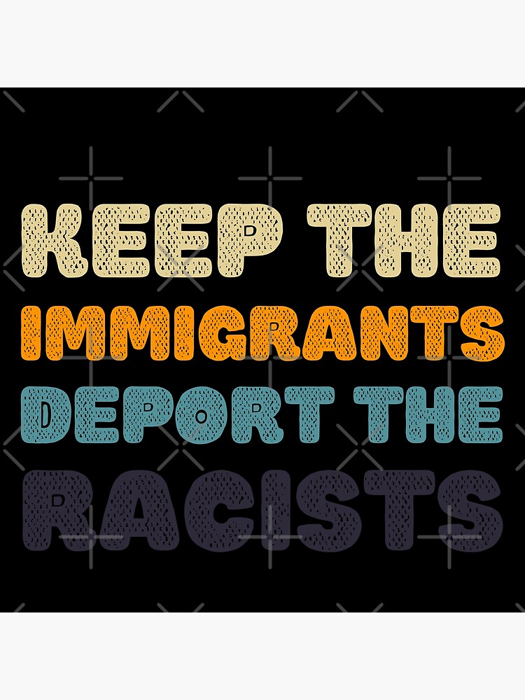 Disover Keep The Immigrants Deport The Racists 5 | Fight For Equality Premium Matte Vertical Poster