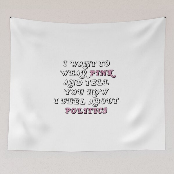 Item preview, I want to wear pink and tell you how I feel about politics designed and sold by jules410.