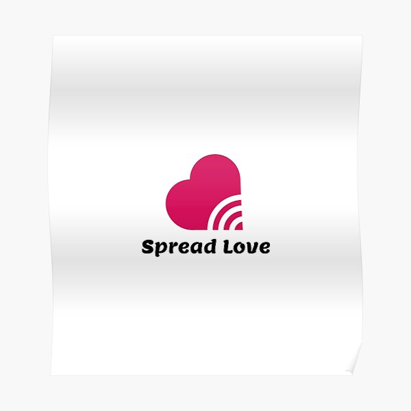 Cute Spread Love Perfect T For Girlfriend And Wife Poster By Abdelhak9002 Redbubble