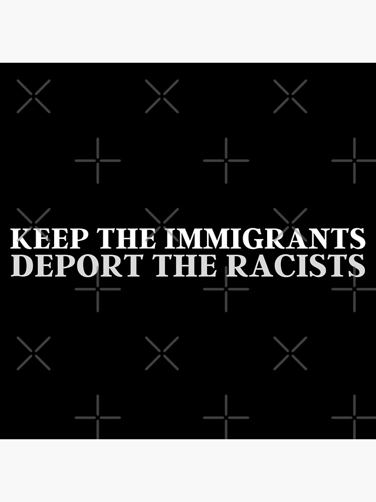 Discover Keep The Immigrants Deport The Racists - Fight For Equality Premium Matte Vertical Poster