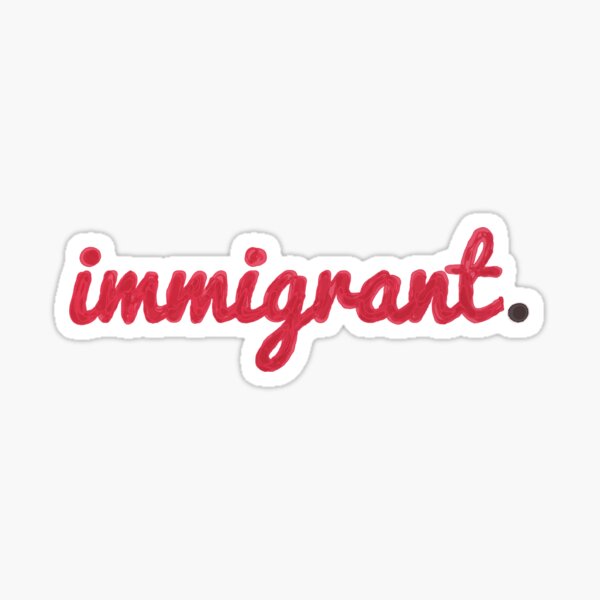 Immigrant, period Sticker
