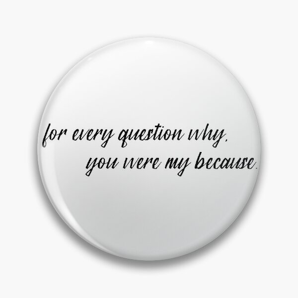 Item preview, for every question why designed and sold by cassidyjohnston.