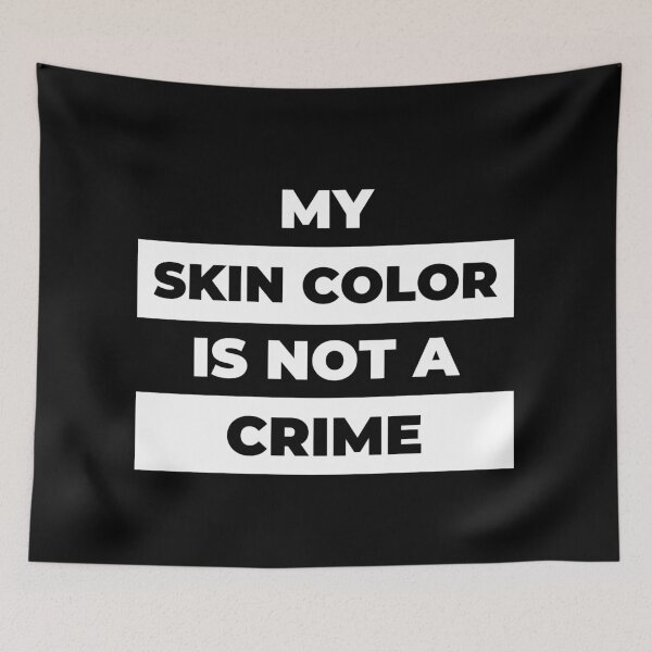 Item preview, My skin color is not a crime designed and sold by nimitkhurana.