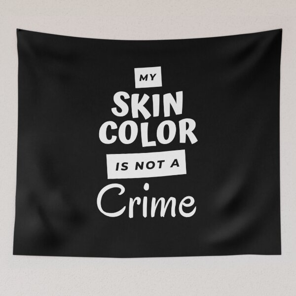 Item preview, My skin color is not a crime designed and sold by nimitkhurana.