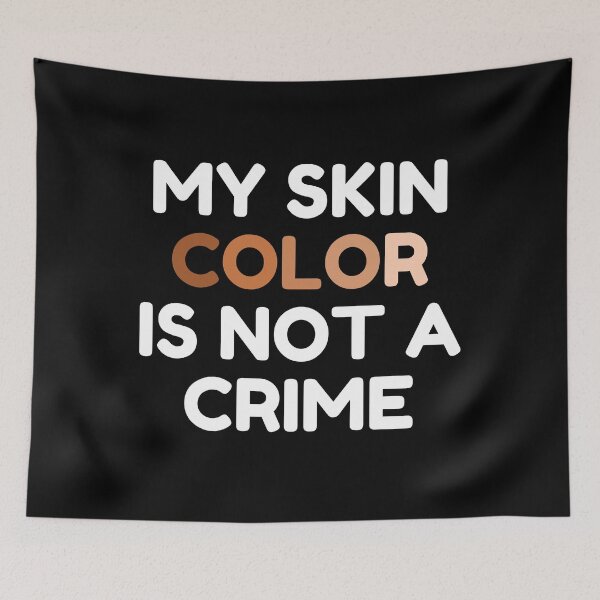 Item preview, My skin color is not a crime designed and sold by nimitkhurana.