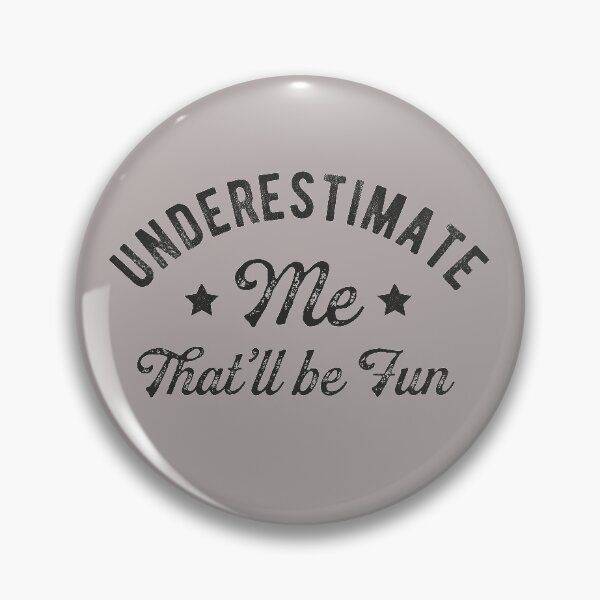 Item preview, Underestimate Me That'll Be Fun Sarcastic Quote Funny Motivational Gift designed and sold by alenaz.
