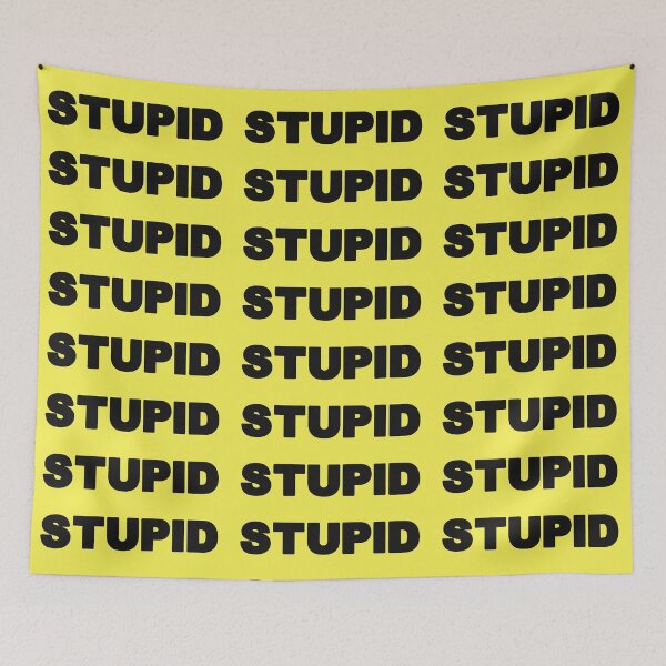 Item preview, STUPID designed and sold by Poptopia.