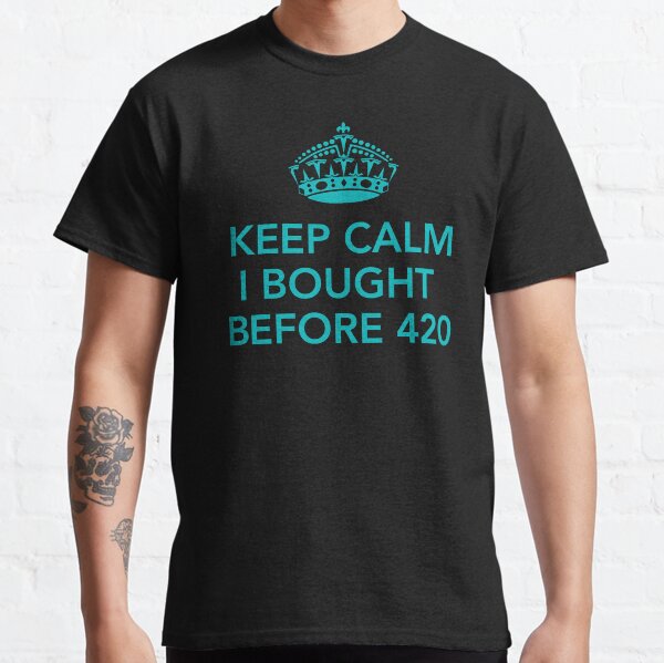 Tesla - Keep Calm I Bought Before 420 - Teal Classic T-Shirt