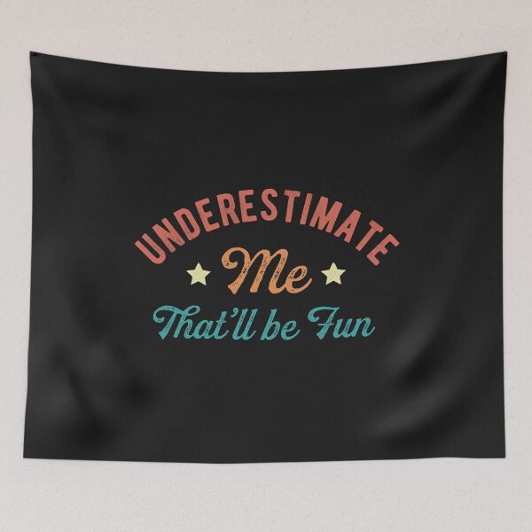 Item preview, Underestimate Me That'll Be Fun Vintage Text Funny Sarcastic Quote  designed and sold by alenaz.