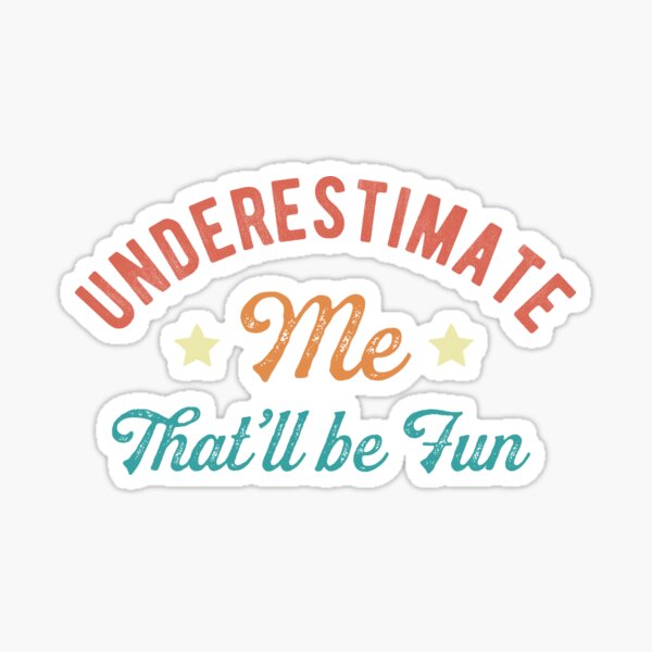 Go Ahead Underestimate Me ThatLl Be Fun Funny S Bath Towel by Noirty  Designs - Fine Art America