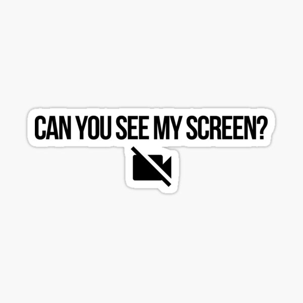 "Can you see my screen?" Sticker for Sale by merchfordays01 Redbubble