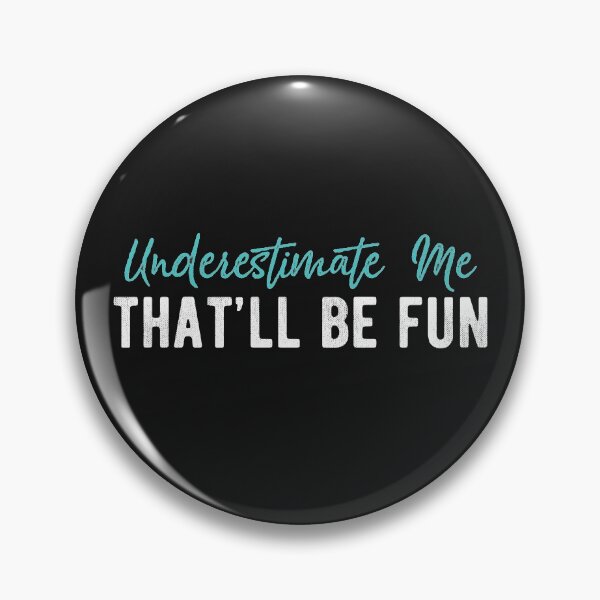 Item preview, Underestimate Me That'll Be Fun Funny Saying  designed and sold by alenaz.