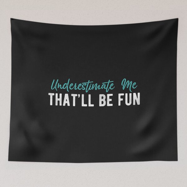 Item preview, Underestimate Me That'll Be Fun Funny Saying  designed and sold by alenaz.