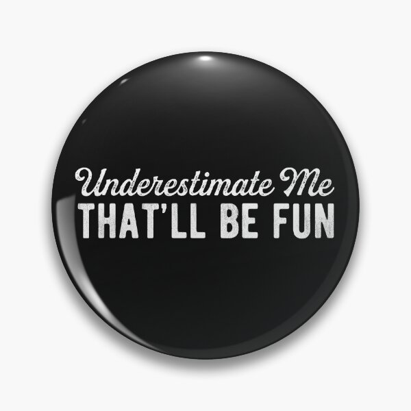 Item preview, Underestimate Me That'll Be Fun Graphic Letters Funny Statement  designed and sold by alenaz.