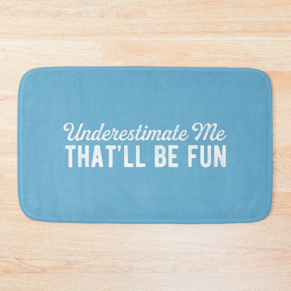 Item preview, Underestimate Me That'll Be Fun Graphic Letters Funny Statement  designed and sold by alenaz.