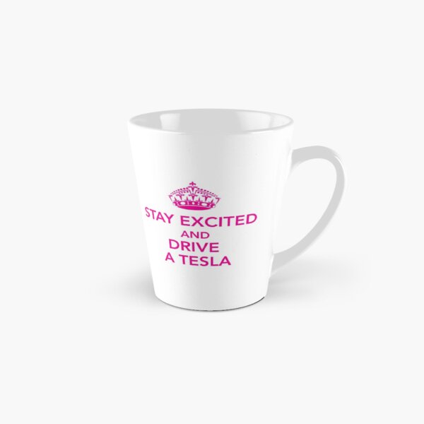 Tesla - Stay Excited and Drive a Tesla | Pink Tall Mug
