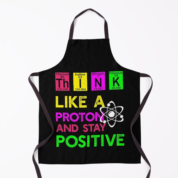 Item preview, Think Like A Proton And Stay Positive  designed and sold by MinsND.