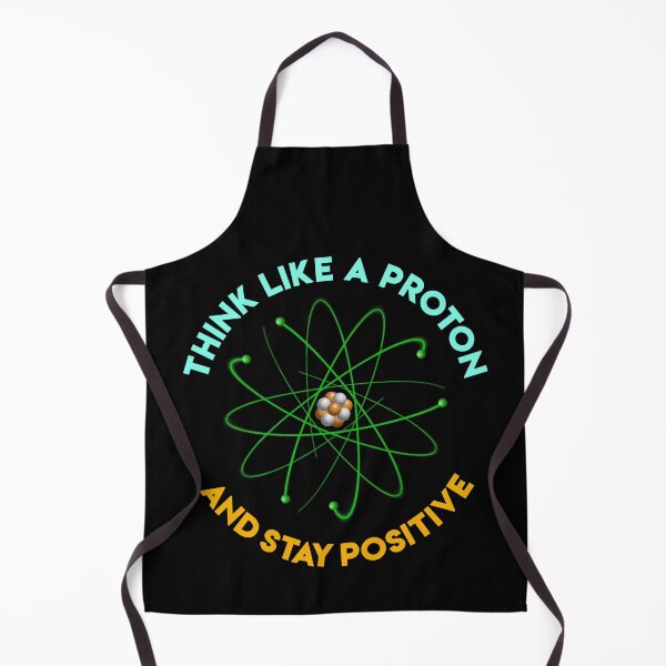 Item preview, Think Like A Proton And Stay Positive  designed and sold by MinsND.