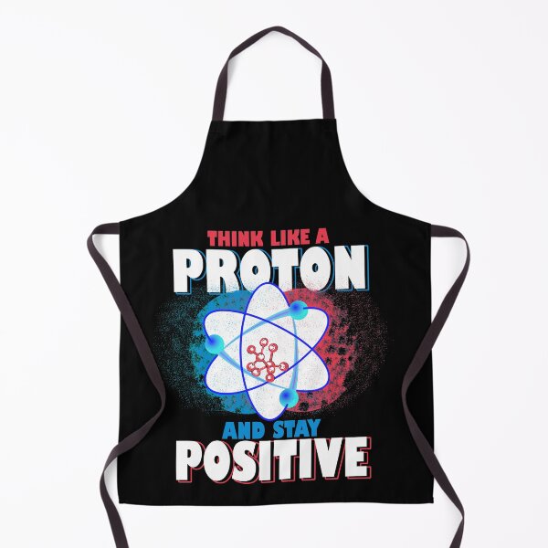 Item preview, Think Like A Proton And Stay Positive  designed and sold by MinsND.