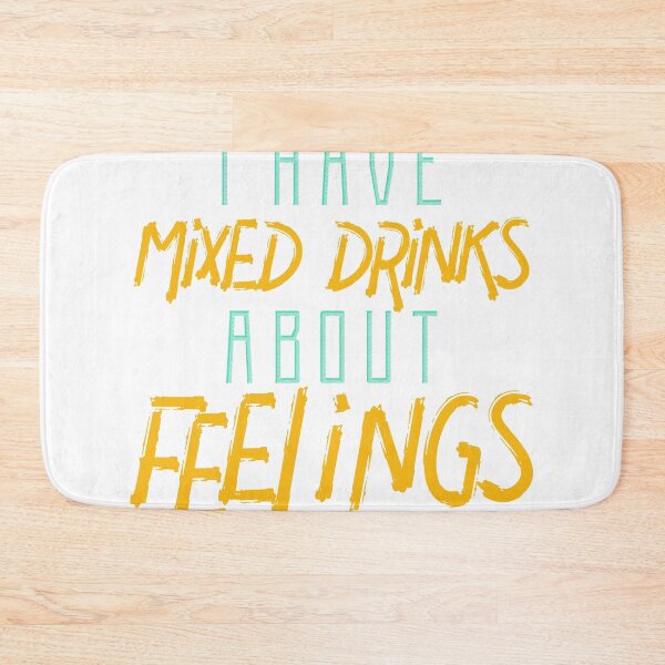 Item preview, I Have Mixed Drinks About Feelings Cool Saying designs graphic designed and sold by Lisbob.