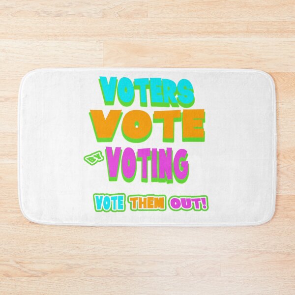 Item preview, Vote Them Out Collection, “VOTERS VOTE BY VOTING, VOTE THEM OUT!” designed and sold by Joanenices.