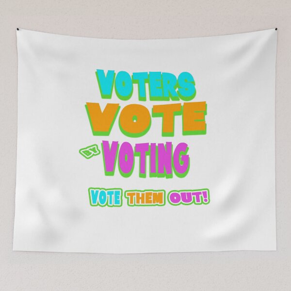 Item preview, Vote Them Out Collection, “VOTERS VOTE BY VOTING, VOTE THEM OUT!” designed and sold by Joanenices.