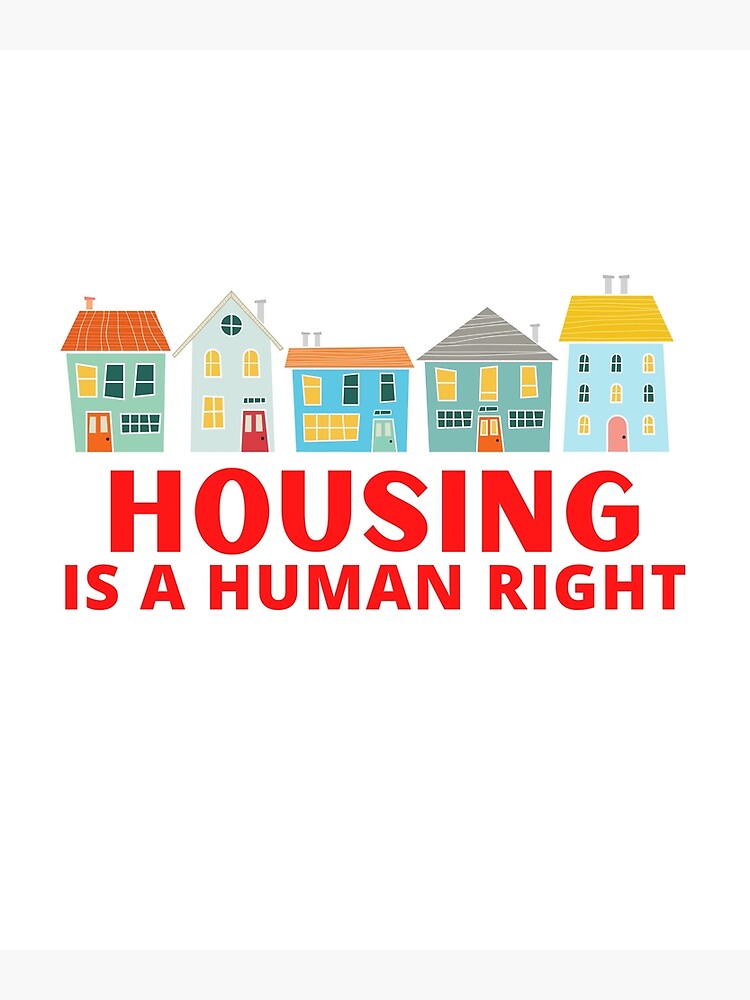 "Housing is a Human Right" Poster for Sale by Zoranzi Redbubble