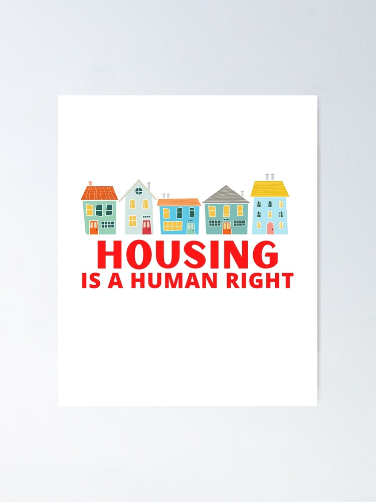 "Housing is a Human Right" Poster for Sale by Zoranzi Redbubble