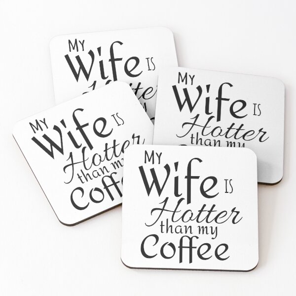 Item preview, My Wife Is Hotter Than My Coffee designed and sold by 4AllTimes.