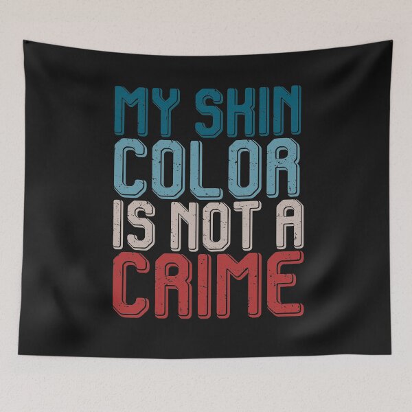 Item preview, my skin color is not a crime designed and sold by EGIT.