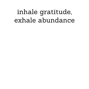Artwork thumbnail, inhale gratitude, exhale abundance by manifestation-