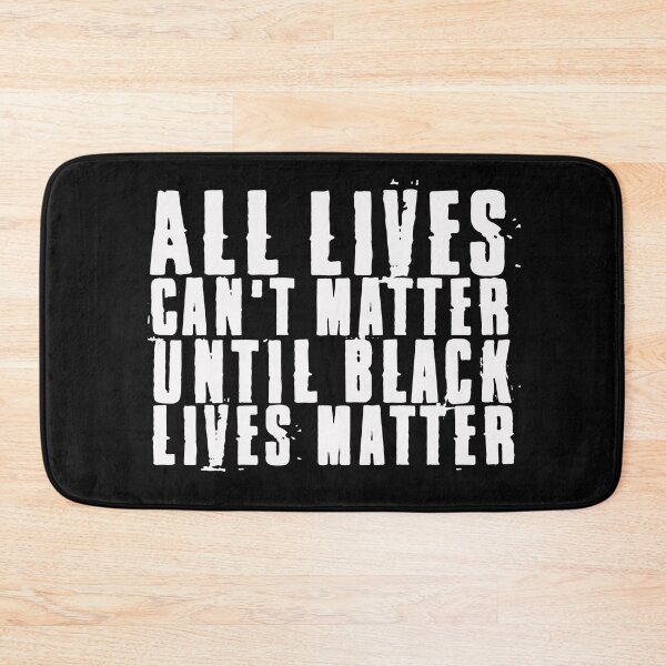 Item preview,  All Lives Can't Matter Until Black Lives Matter designed and sold by EGIT.