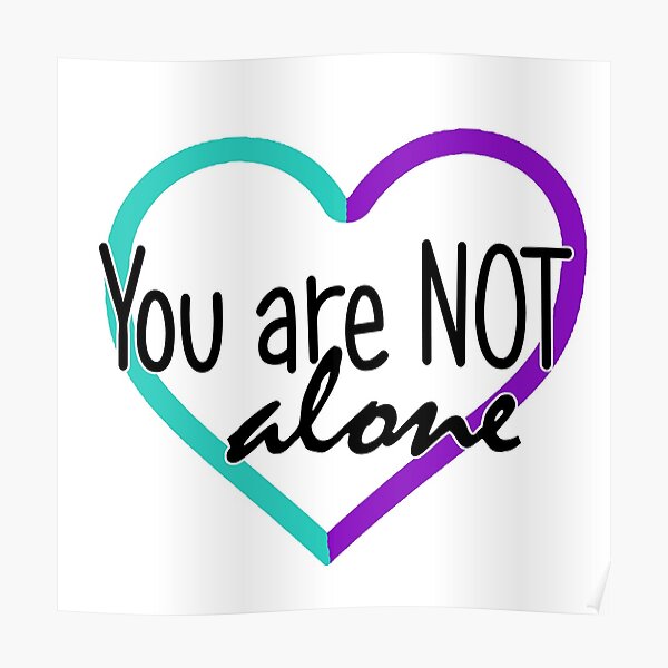 "You are not alone" Poster by kczotter Redbubble