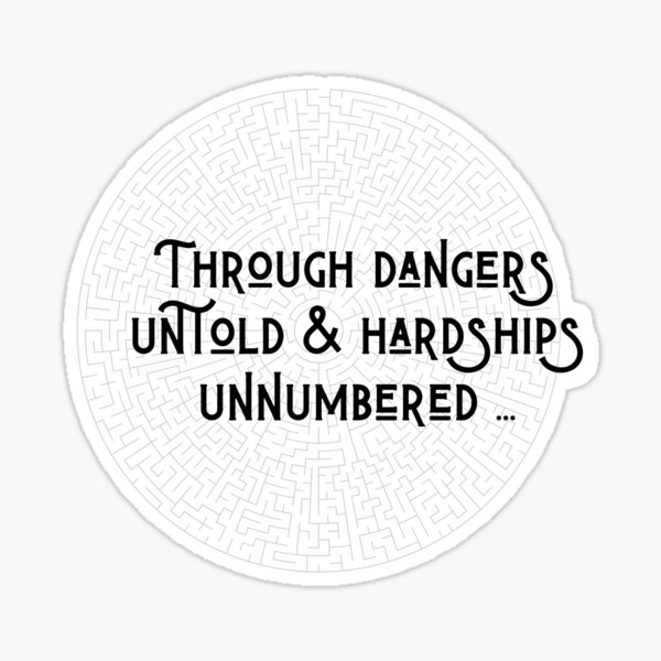 Through dangers untold and hardships unnumbered Sticker
