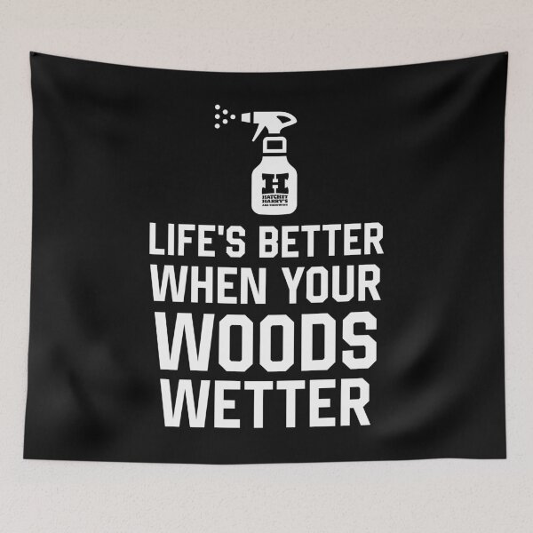 Item preview, Life's better when Woods Wetter designed and sold by HatchetHarrys.