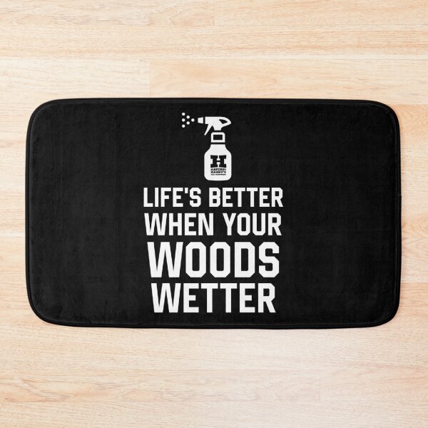 Item preview, Life's better when Woods Wetter designed and sold by HatchetHarrys.