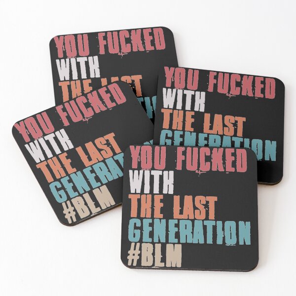 Item preview, You Fucked With The Last Generation #BLM designed and sold by EGIT.