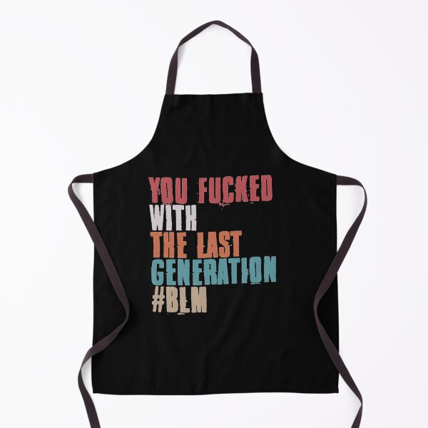 Item preview, You Fucked With The Last Generation #BLM designed and sold by EGIT.