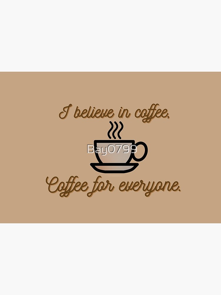 I Believe In Coffee - Daria Morgendorffer Design by Bay0799