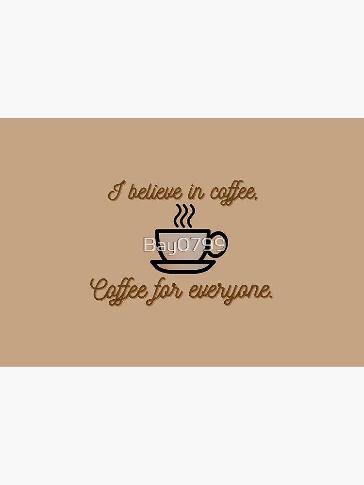 I Believe In Coffee - Daria Morgendorffer Design by Bay0799