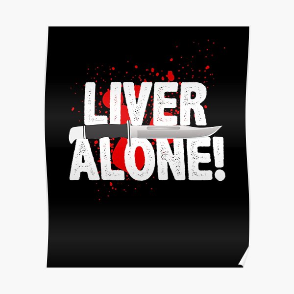 "Liver Alone Scream " Poster for Sale by NorbertoBartli Redbubble