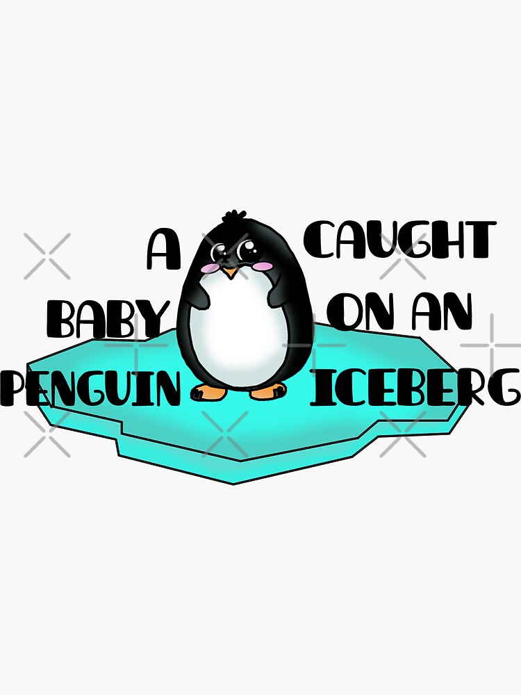 "Baby penguin caught on an iceberg tiktok design" Sticker