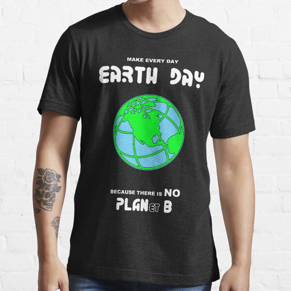 because there is no planet b shirt