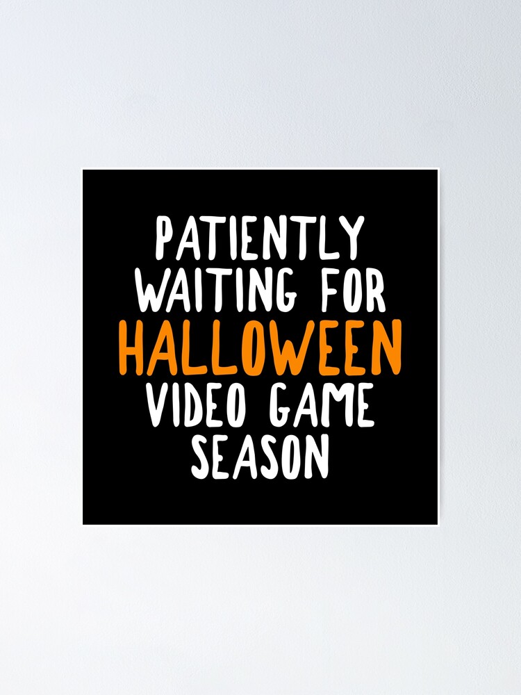 halloween-video-game-season-waiting-poster-for-sale-by-ilorah-redbubble