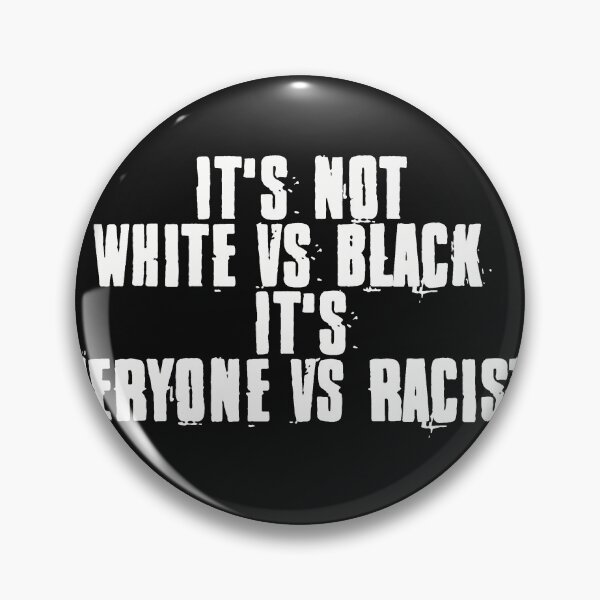 Item preview, It's Not White Vs Black It's Everyone Vs Racists designed and sold by EGIT.