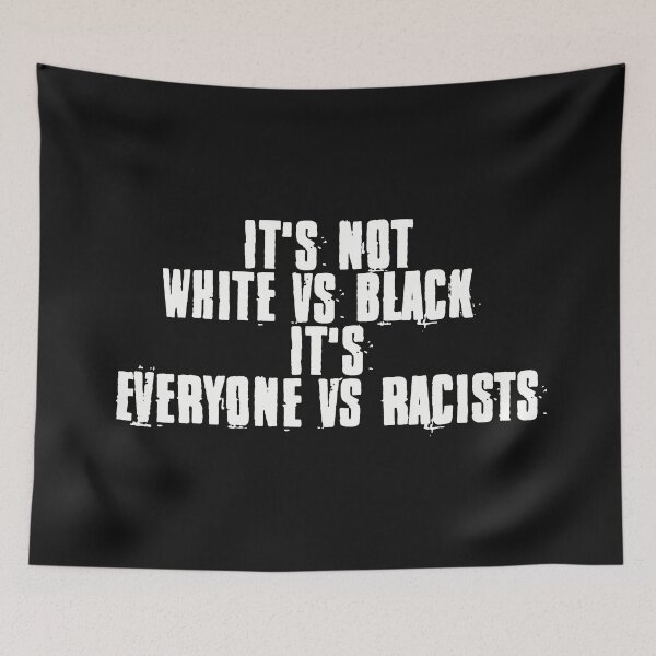 Item preview, It's Not White Vs Black It's Everyone Vs Racists designed and sold by EGIT.