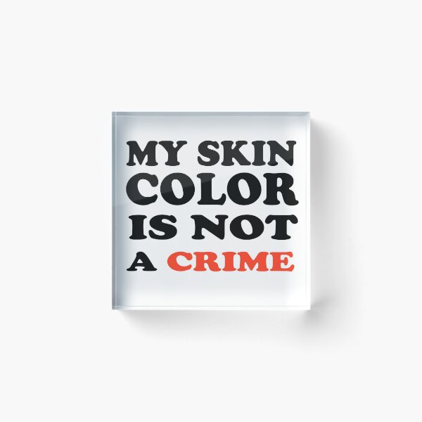 Item preview, my skin color is not a crime designed and sold by MrX1920.