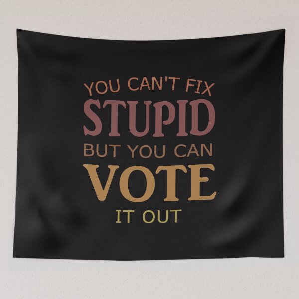 Item preview, You can't fix stupid but you can vote it out. designed and sold by CareShare Design.