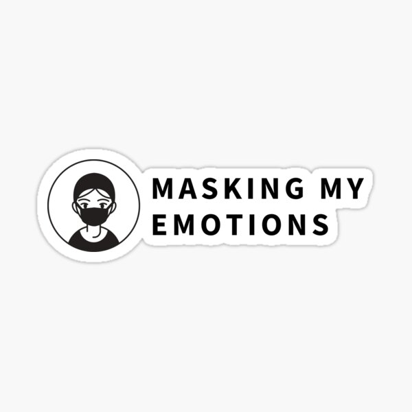 "Masking My Emotions" Sticker for Sale by siosondesigns Redbubble