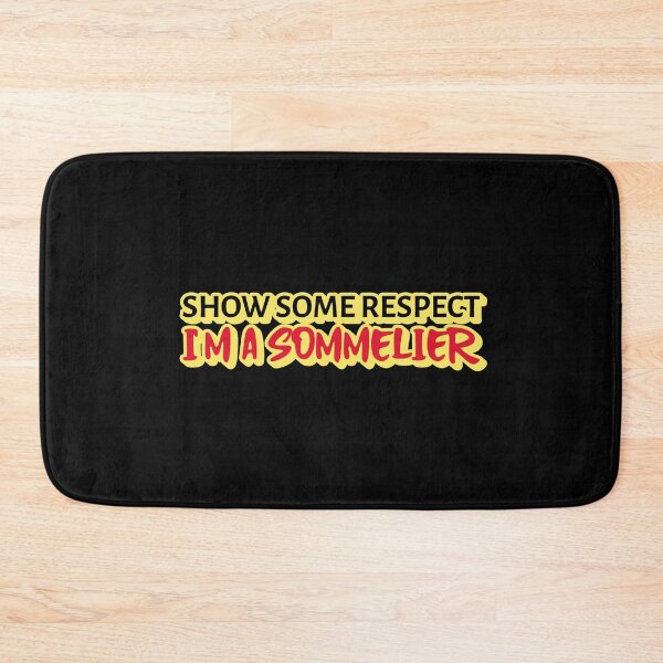 Item preview, Show Some Respect, I'm A Sommelier, Funny Wine Expert designed and sold by ilovetshirts87.